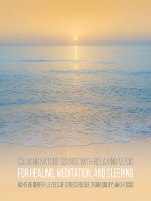 cover image of Calming Nature Sounds with Relaxing Music for Stress Relief, Meditation, Sleeping
